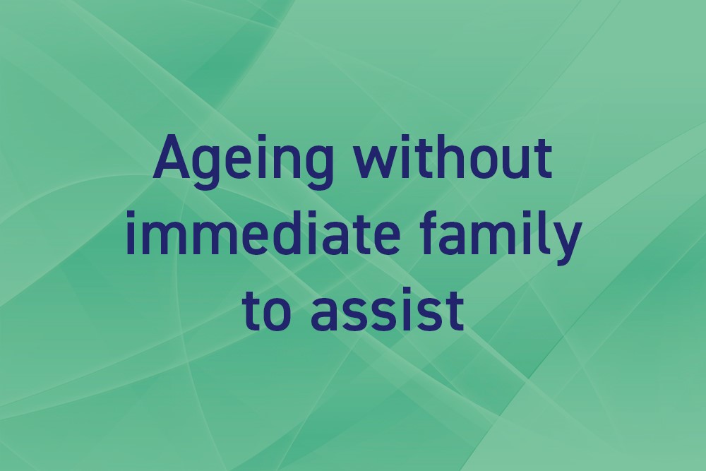 Ageing without immediate family to assist