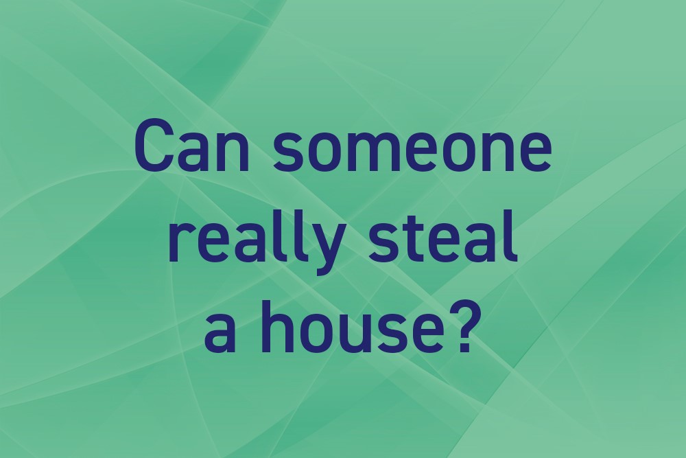 Can someone really steal a house?
