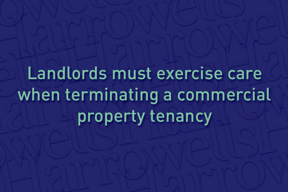 Landlords must exercise care when terminating a commercial property tenancy