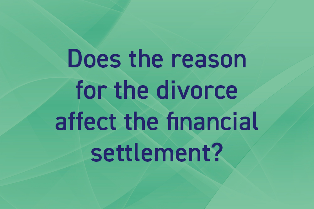 Does the reason for the divorce affect the financial settlement?