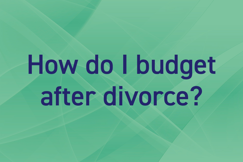 How do I budget after divorce?