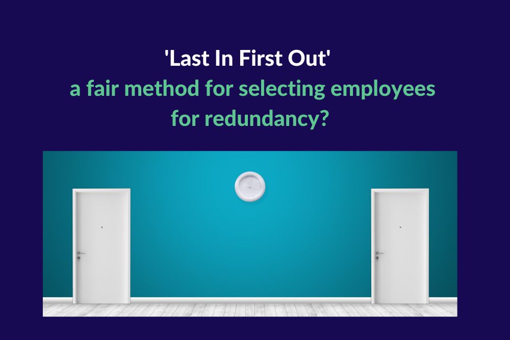 Is Last In First Out a fair method for selecting employees for redundancy?