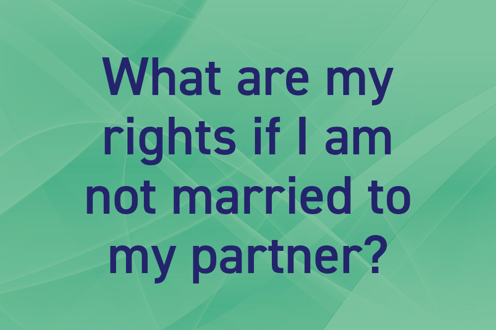 What are my rights if I am not married to my partner?