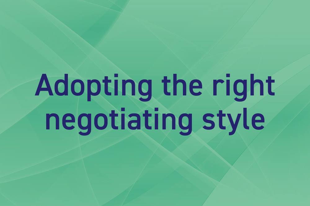 Adopting the right negotiating style for your situation