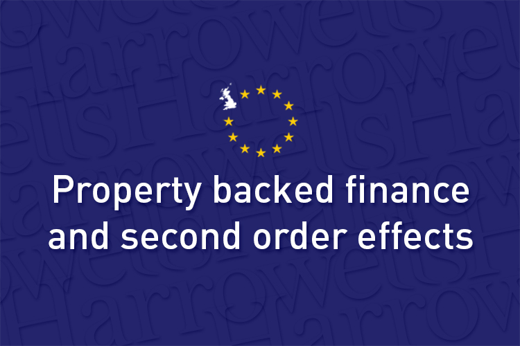 Property backed finance and second order effects