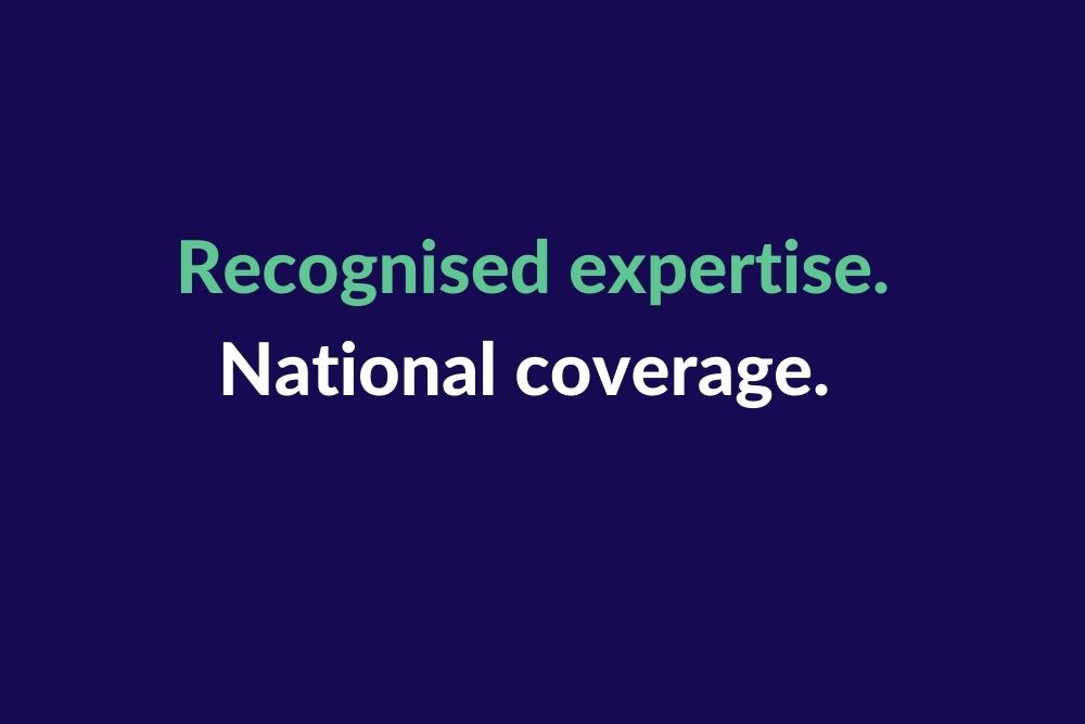 Recognised Expertise. National Coverage