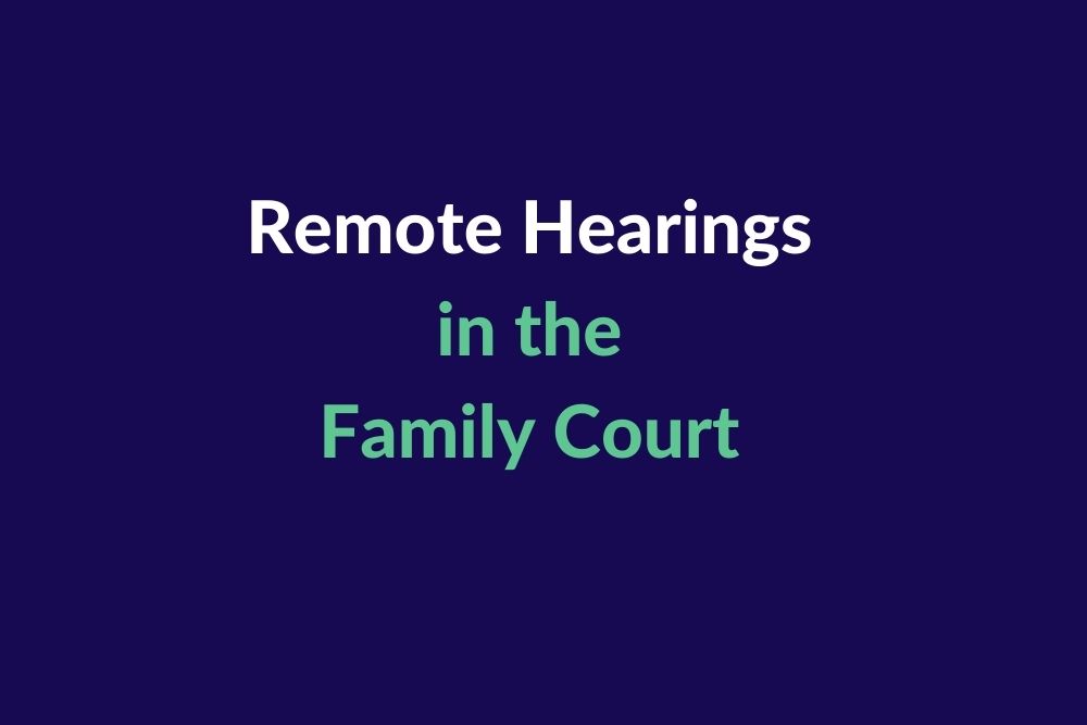 Remote Hearings in the Family Court