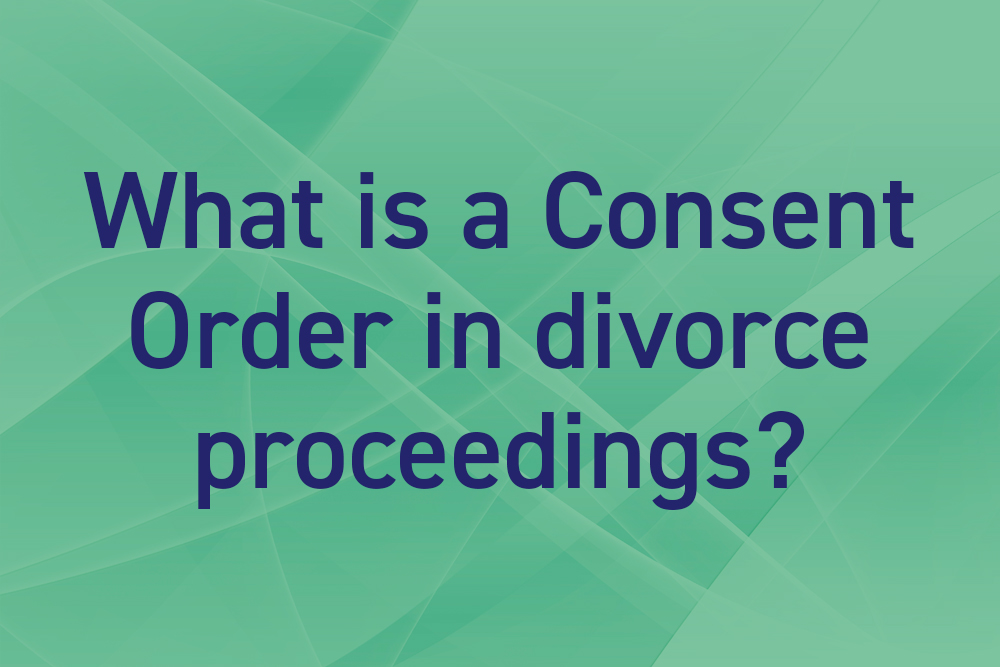 What is a Consent Order in financial proceedings?