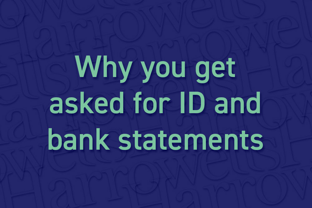 Why you get asked for ID and bank statements