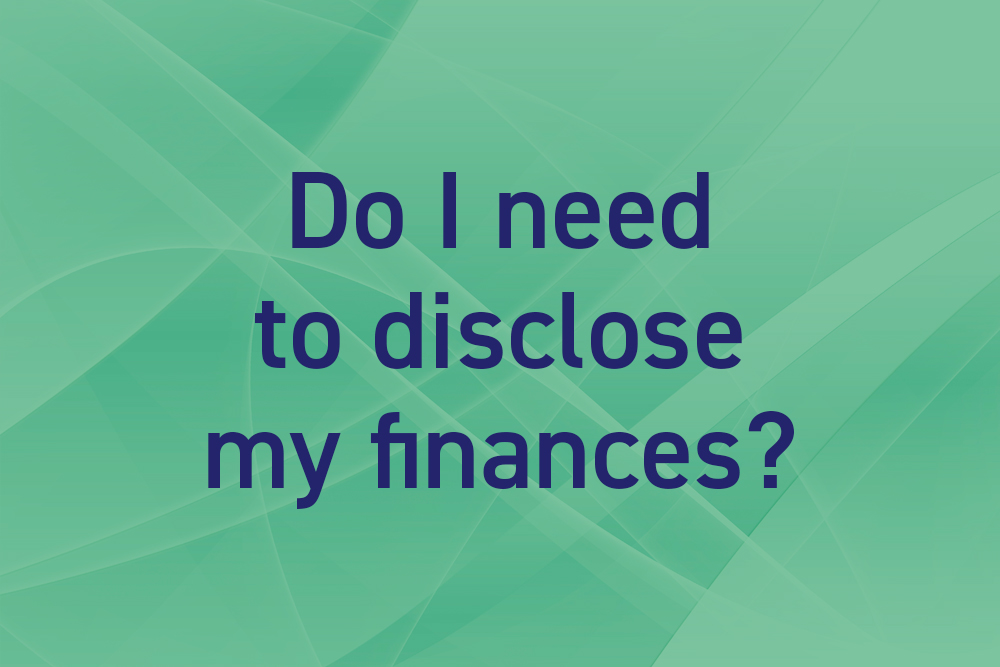 Do I need to disclose my finances?
