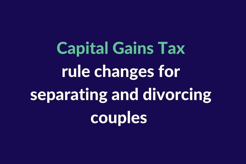 Capital Gains Tax rule changes for separating and divorcing couples