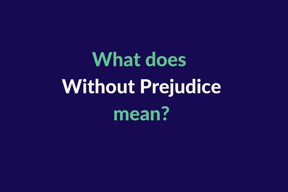 What Does Without Prejudice Mean Harrowells Solicitors